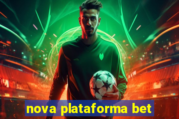 nova plataforma bet